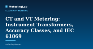 CT and VT Metering: Instrument Transformers, Accuracy Classes, and IEC 61869 — MeteringLab