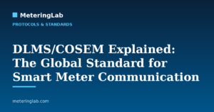 DLMS/COSEM Explained: The Global Standard for Smart Meter Communication — MeteringLab