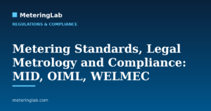 Metering Standards, Legal Metrology and Compliance: MID, OIML, WELMEC — MeteringLab
