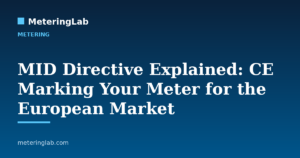 MID Directive Explained: CE Marking Your Meter for the European Market — MeteringLab