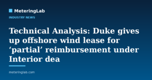Technical Analysis: Duke gives up offshore wind lease for ‘partial’ reimbursement under Interior dea — MeteringLab