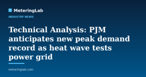 Technical Analysis: PJM anticipates new peak demand record as heat wave tests power grid — MeteringLab