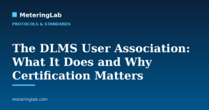 The DLMS User Association: What It Does and Why Certification Matters — MeteringLab