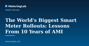 The World's Biggest Smart Meter Rollouts: Lessons From 10 Years of AMI — MeteringLab