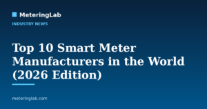 Top 10 Smart Meter Manufacturers in the World (2026 Edition) — MeteringLab