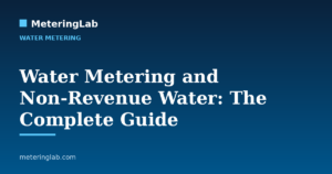 Water Metering and Non-Revenue Water: The Complete Guide — MeteringLab