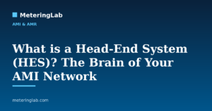 What is a Head-End System (HES)? The Brain of Your AMI Network — MeteringLab