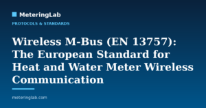 Wireless M-Bus (EN 13757): The European Standard for Heat and Water Meter Wireless Communication — MeteringLab